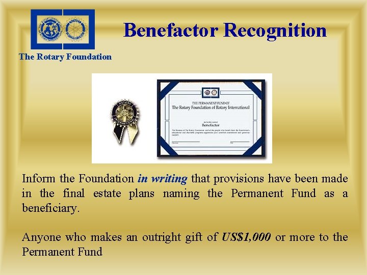 Benefactor Recognition The Rotary Foundation Inform the Foundation in writing that provisions have been