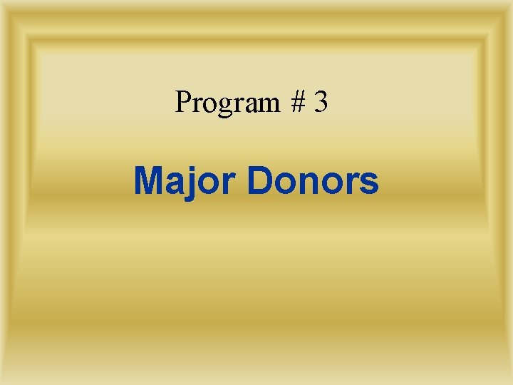 Program # 3 Major Donors 