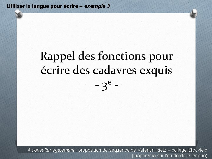 Utiliser la langue pour écrire – exemple 3 Rappel des fonctions pour écrire des