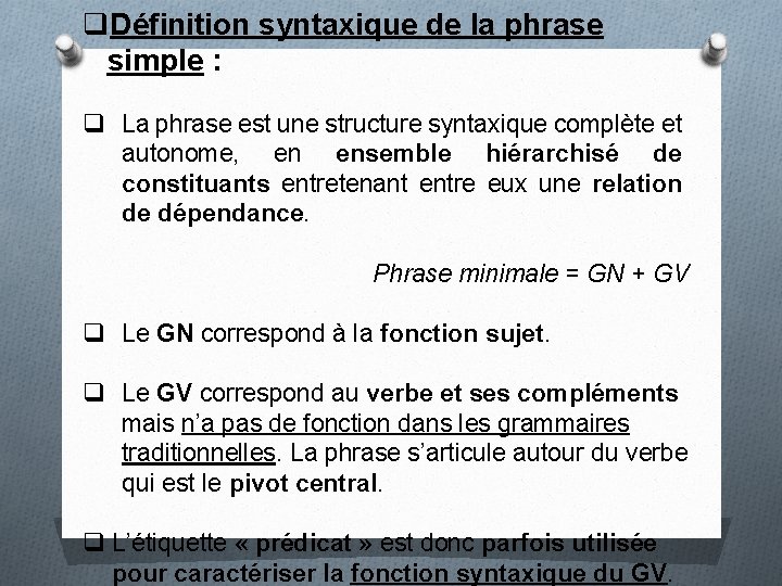 q. Définition syntaxique de la phrase simple : q La phrase est une structure