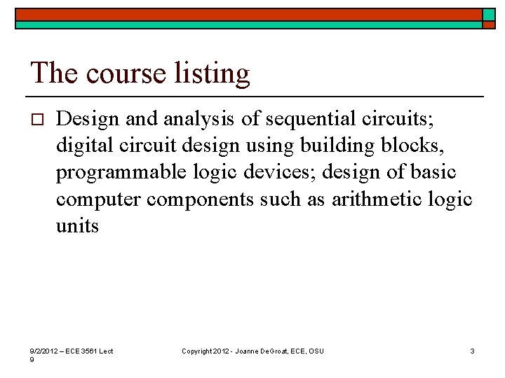 The course listing o Design and analysis of sequential circuits; digital circuit design using