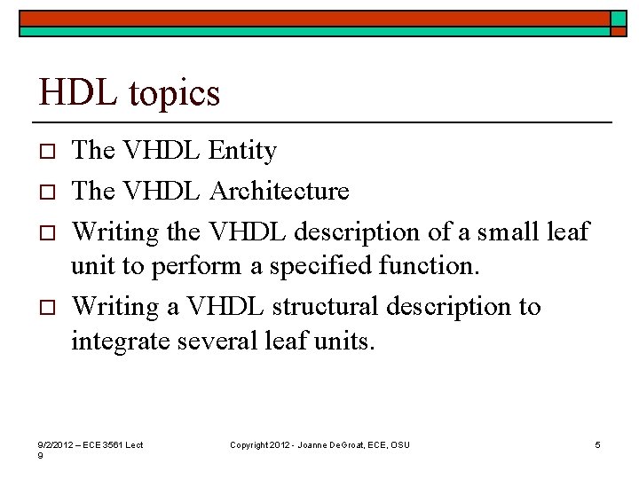 HDL topics o o The VHDL Entity The VHDL Architecture Writing the VHDL description