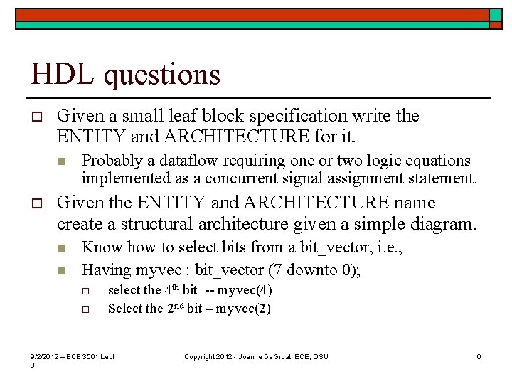 HDL questions o Given a small leaf block specification write the ENTITY and ARCHITECTURE