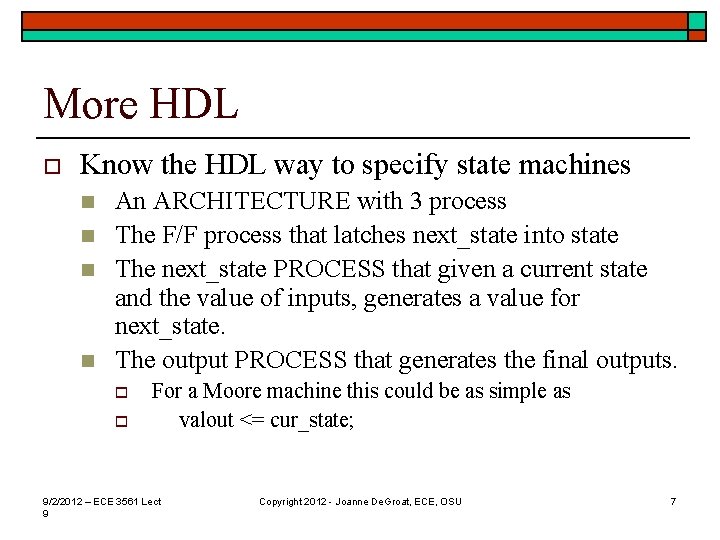 More HDL o Know the HDL way to specify state machines n n An