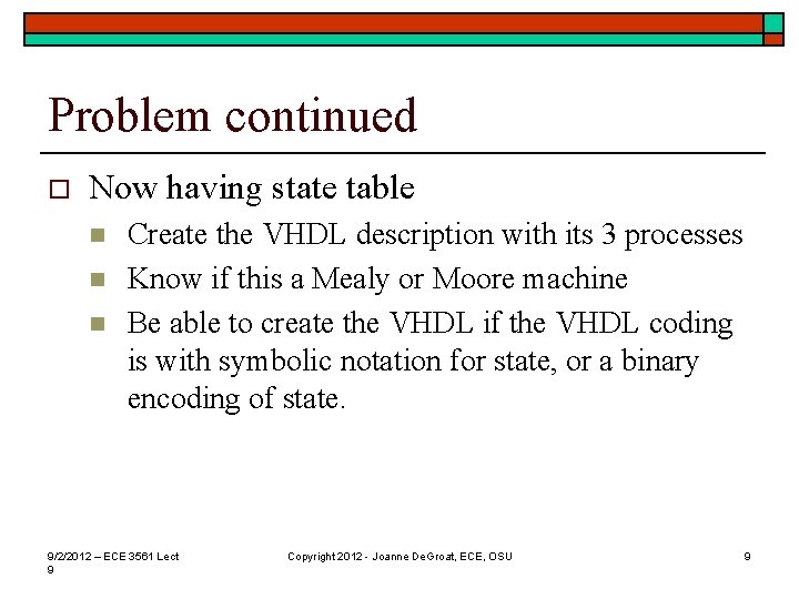 Problem continued o Now having state table n n n Create the VHDL description