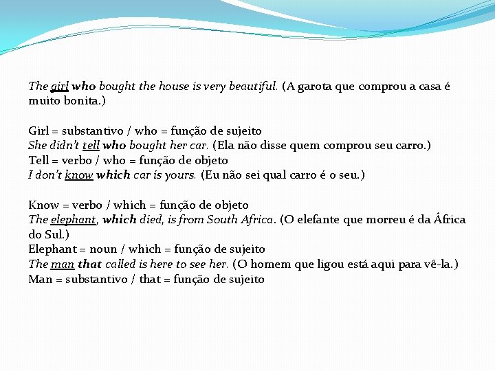 The girl who bought the house is very beautiful. (A garota que comprou a The girl who bought the house is very beautiful. (A garota que comprou a