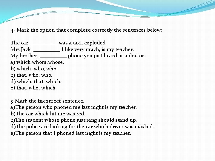 4 - Mark the option that complete correctly the sentences below: The car, _____ 4 - Mark the option that complete correctly the sentences below: The car, _____
