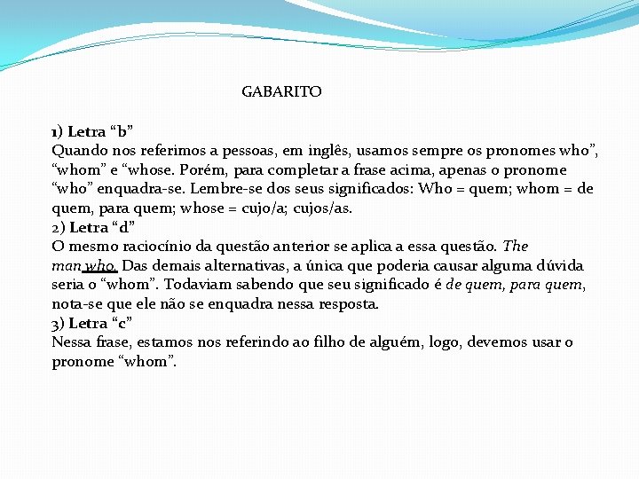 GABARITO 1) Letra “b” Quando nos referimos a pessoas, em inglês, usamos sempre os GABARITO 1) Letra “b” Quando nos referimos a pessoas, em inglês, usamos sempre os