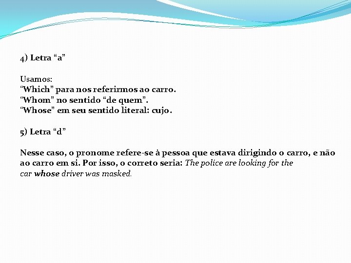 4) Letra “a” Usamos: “Which” para nos referirmos ao carro. “Whom” no sentido “de 4) Letra “a” Usamos: “Which” para nos referirmos ao carro. “Whom” no sentido “de