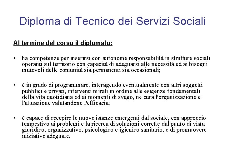 Diploma di Tecnico dei Servizi Sociali Al termine del corso il diplomato: • ha
