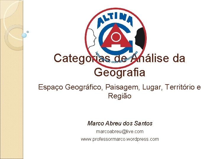 Categorias de Análise da Geografia Espaço Geográfico, Paisagem, Lugar, Território e Região Marco Abreu