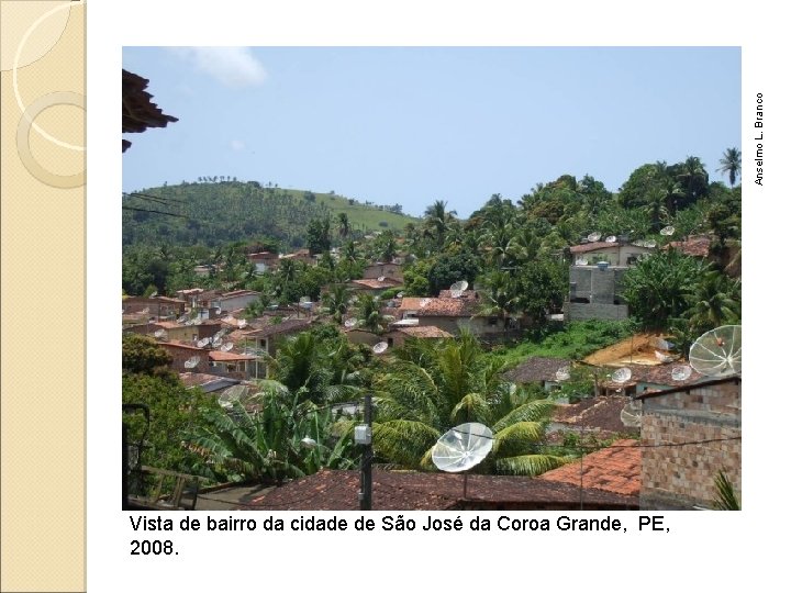 Anselmo L. Branco Vista de bairro da cidade de São José da Coroa Grande,