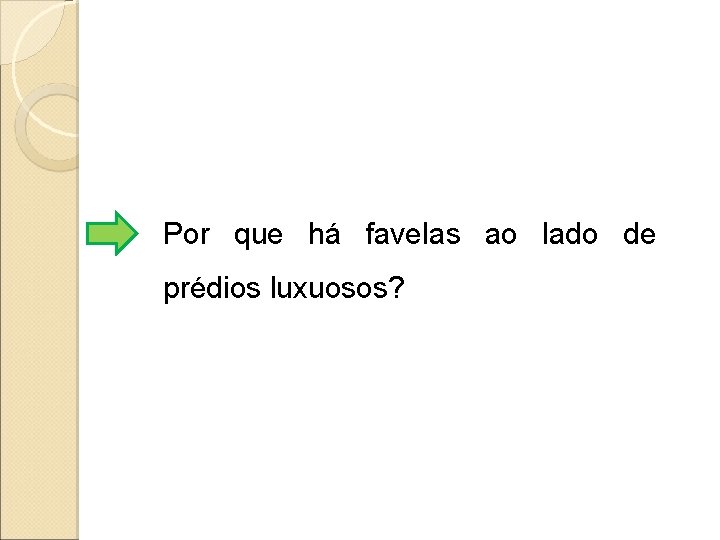 Por que há favelas ao lado de prédios luxuosos? 