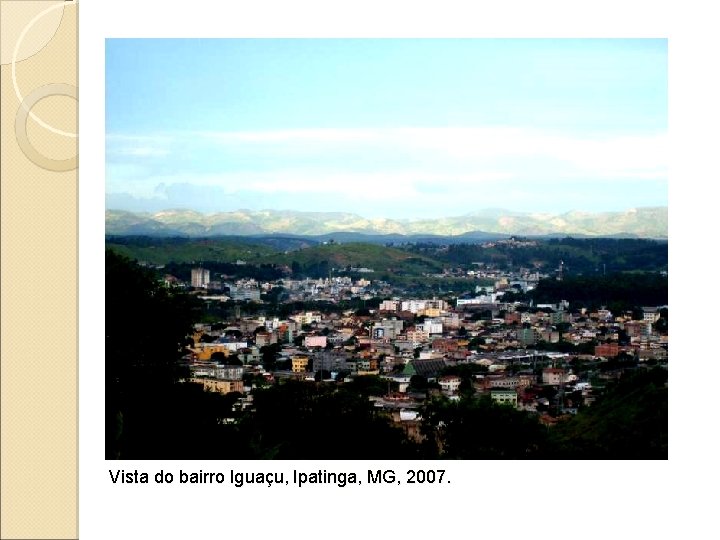 Vista do bairro Iguaçu, Ipatinga, MG, 2007. 