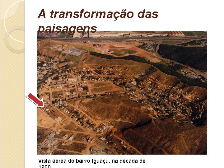 A transformação das paisagens Vista aérea do bairro Iguaçu, na década de 