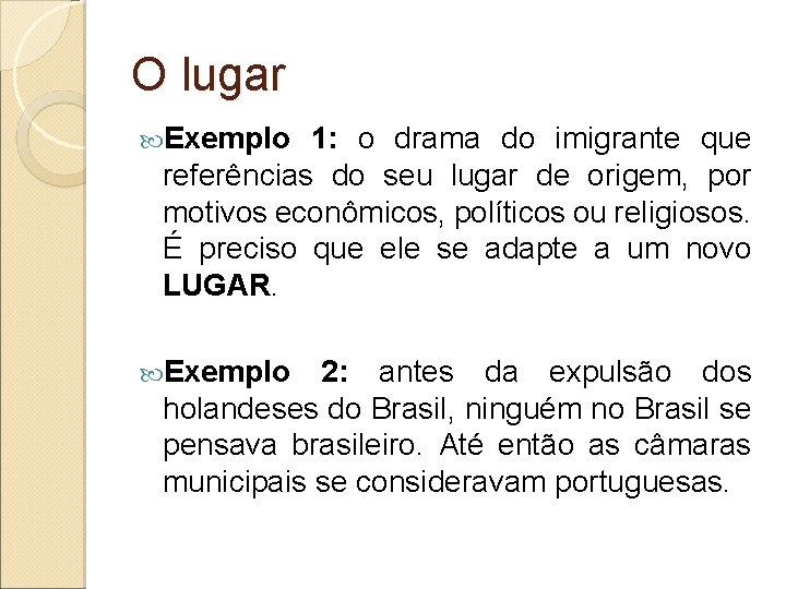 O lugar Exemplo 1: o drama do imigrante que referências do seu lugar de