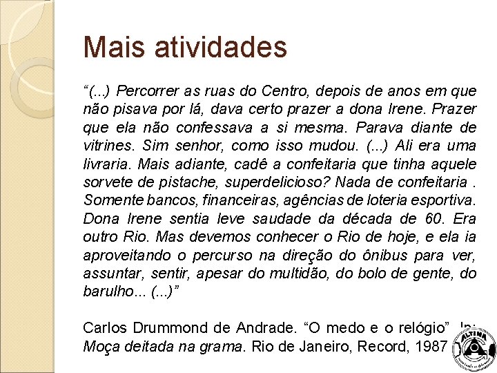 Mais atividades “(. . . ) Percorrer as ruas do Centro, depois de anos