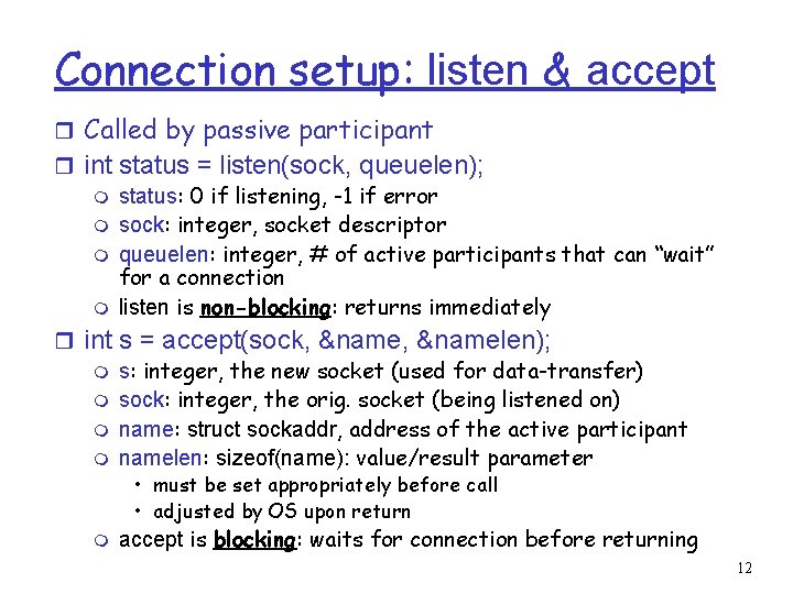 Connection setup: listen & accept r Called by passive participant r int status =