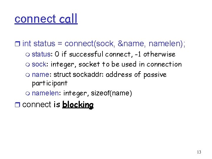 connect call r int status = connect(sock, &name, namelen); m status: 0 if successful