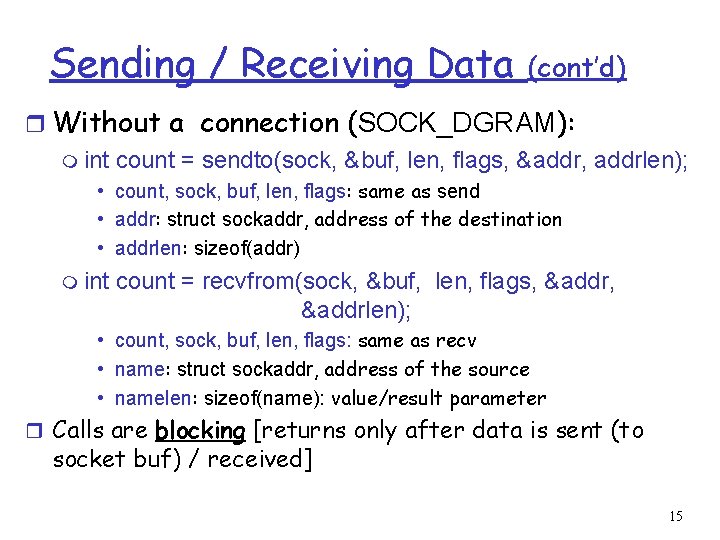 Sending / Receiving Data (cont’d) r Without a connection (SOCK_DGRAM): m int count =