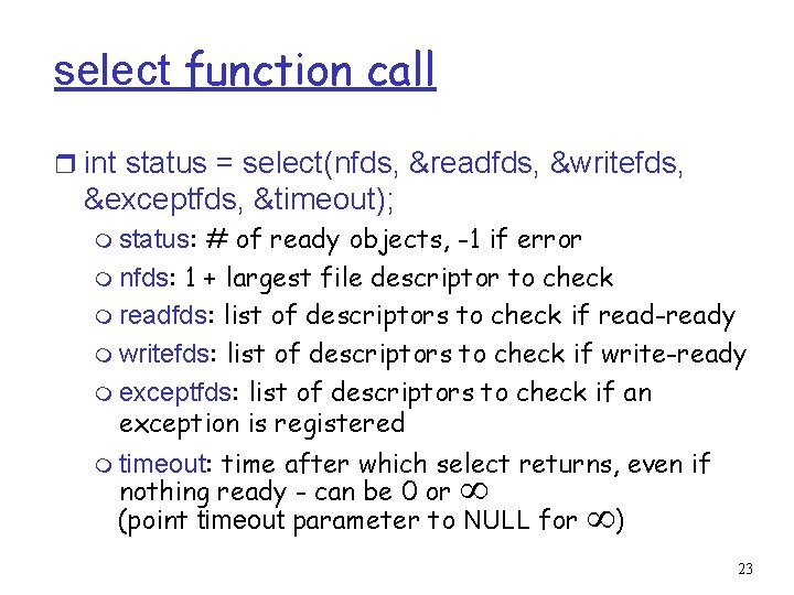 select function call r int status = select(nfds, &readfds, &writefds, &exceptfds, &timeout); # of