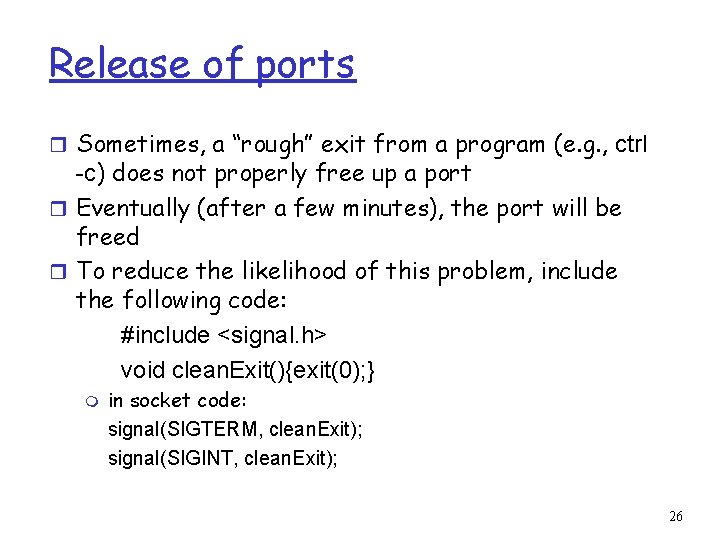 Release of ports r Sometimes, a “rough” exit from a program (e. g. ,
