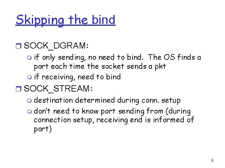 Skipping the bind r SOCK_DGRAM: m if only sending, no need to bind. The