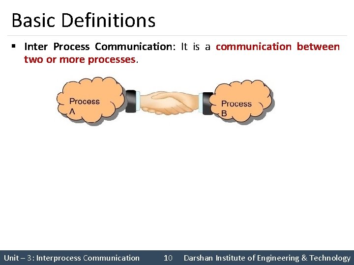 Basic Definitions § Inter Process Communication: It is a communication between two or more