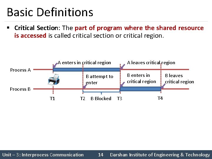 Basic Definitions § Critical Section: The part of program where the shared resource is