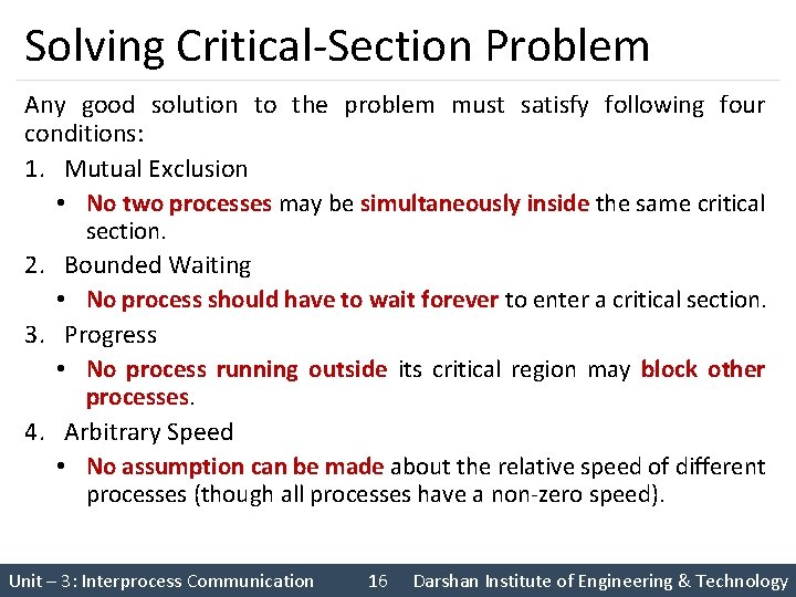 Solving Critical-Section Problem Any good solution to the problem must satisfy following four conditions: