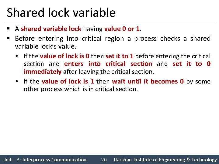 Shared lock variable § A shared variable lock having value 0 or 1. §