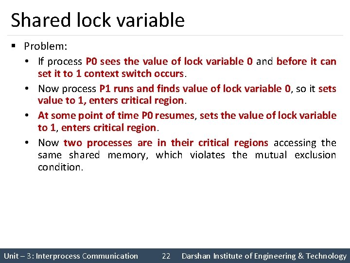 Shared lock variable § Problem: • If process P 0 sees the value of