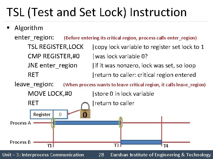 TSL (Test and Set Lock) Instruction § Algorithm enter_region: (Before entering its critical region,