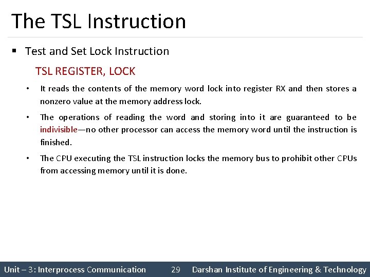 The TSL Instruction § Test and Set Lock Instruction TSL REGISTER, LOCK • It