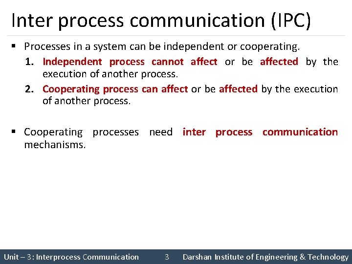 Inter process communication (IPC) § Processes in a system can be independent or cooperating.