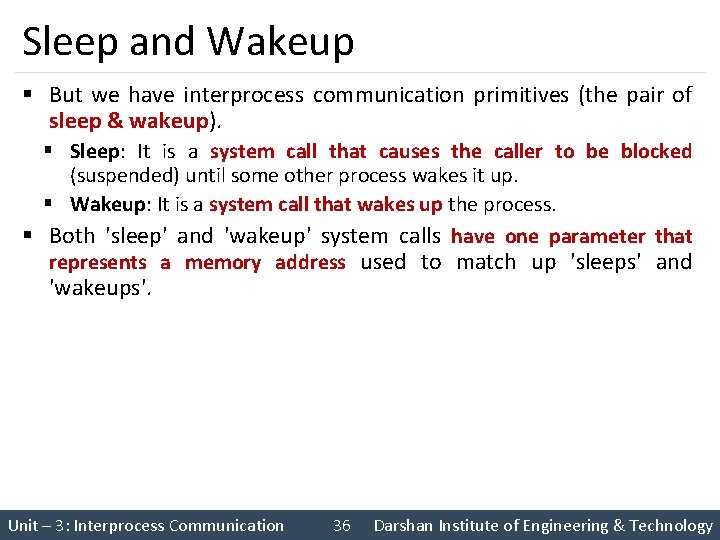 Sleep and Wakeup § But we have interprocess communication primitives (the pair of sleep