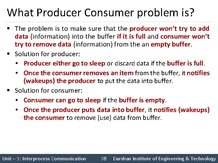 What Producer Consumer problem is? § The problem is to make sure that the