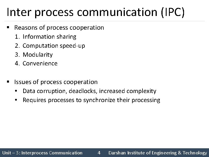 Inter process communication (IPC) § Reasons of process cooperation 1. Information sharing 2. Computation