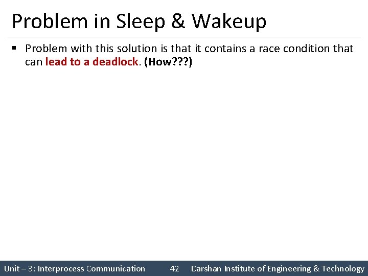 Problem in Sleep & Wakeup § Problem with this solution is that it contains