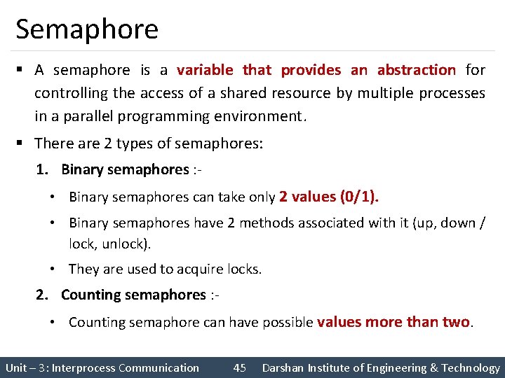 Semaphore § A semaphore is a variable that provides an abstraction for controlling the