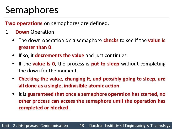 Semaphores Two operations on semaphores are defined. 1. Down Operation • The down operation