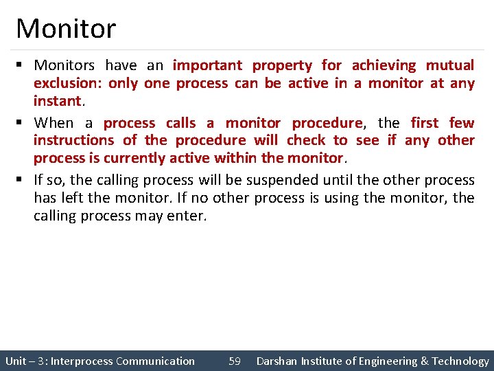 Monitor § Monitors have an important property for achieving mutual exclusion: only one process