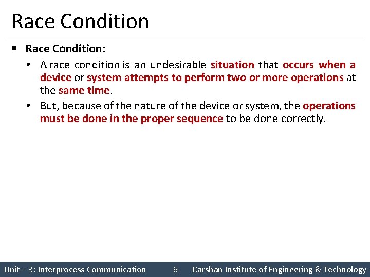 Race Condition § Race Condition: • A race condition is an undesirable situation that