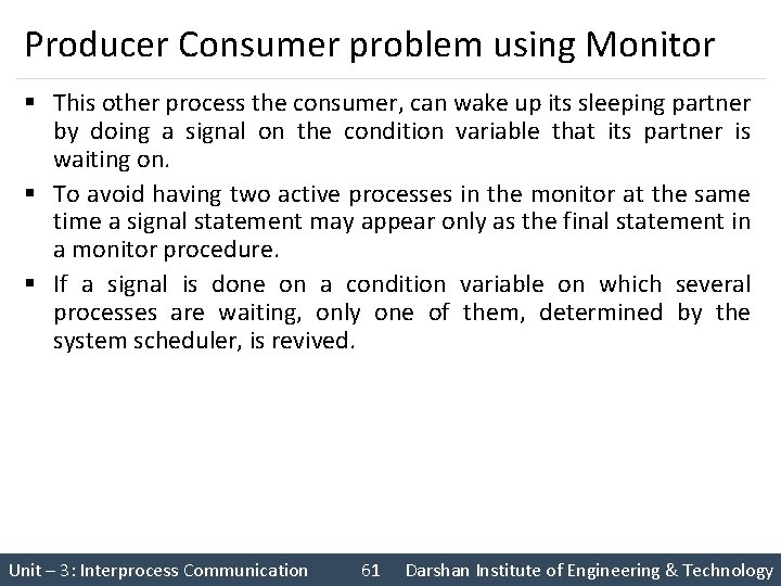 Producer Consumer problem using Monitor § This other process the consumer, can wake up