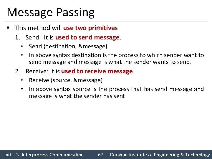 Message Passing § This method will use two primitives 1. Send: It is used