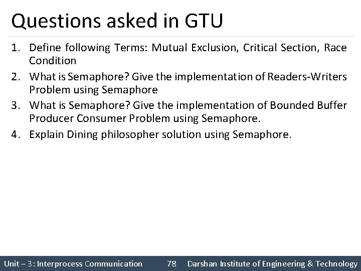 Questions asked in GTU 1. Define following Terms: Mutual Exclusion, Critical Section, Race Condition