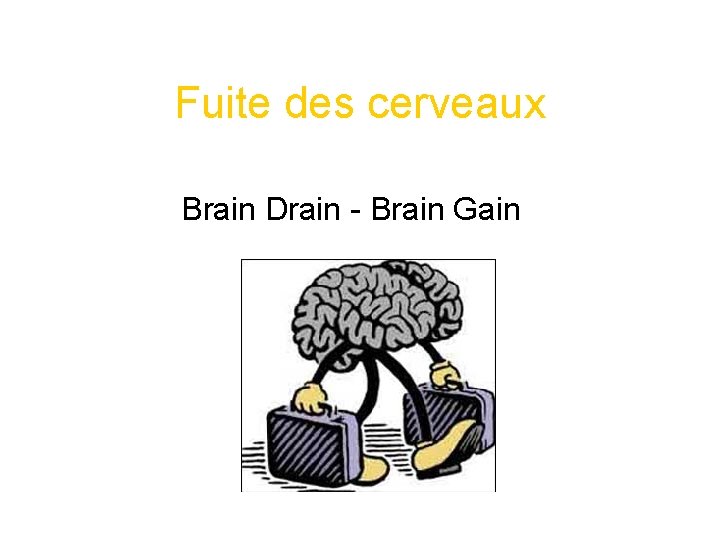 Fuite des cerveaux Brain Drain - Brain Gain 