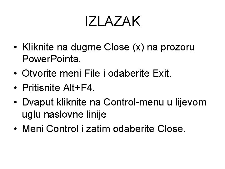 IZLAZAK • Kliknite na dugme Close (x) na prozoru Power. Pointa. • Otvorite meni
