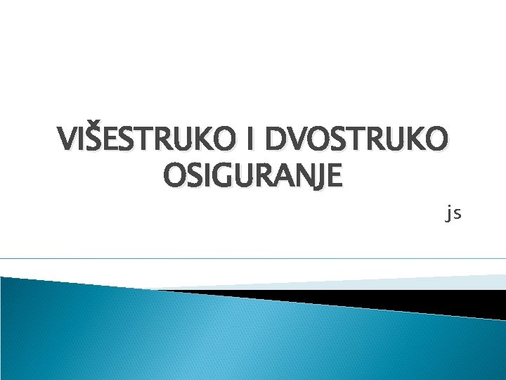 VIŠESTRUKO I DVOSTRUKO OSIGURANJE js 