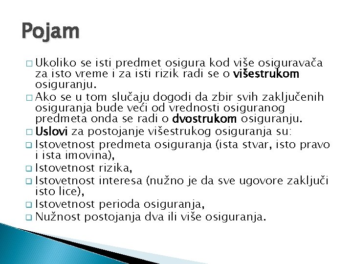 Pojam � Ukoliko se isti predmet osigura kod više osiguravača za isto vreme i